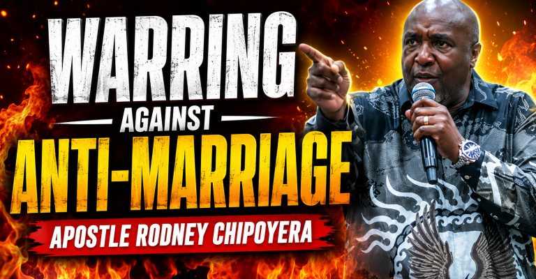 WARRING AGAINST ANTIMARRIAGE- APOSTLE RODNEY CHIPOYERA